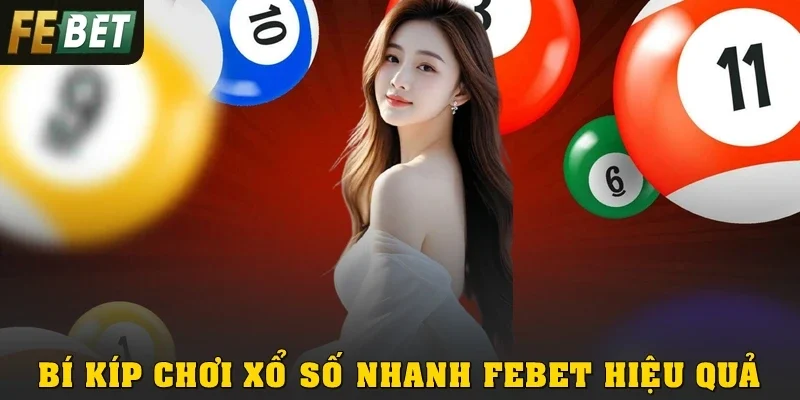 Bí kíp chơi xổ số nhanh Febet hiệu quả