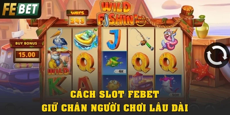 Cách Slot Febet giữ chân người chơi lâu dài