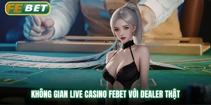 Không gian live casino Febet với dealer thật