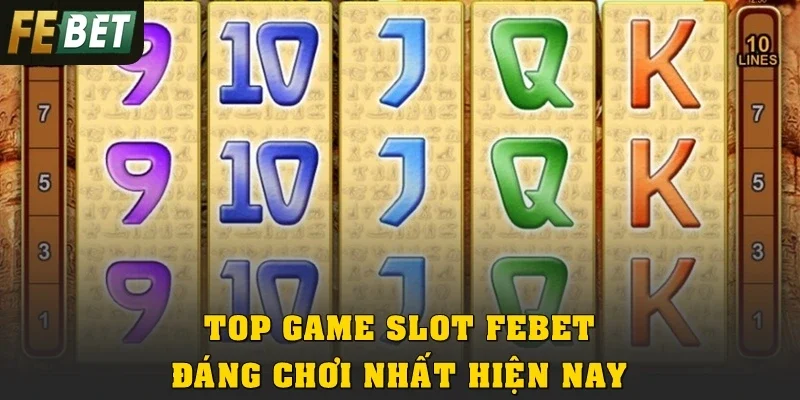 Top game Slot Febet đáng chơi nhất hiện nay