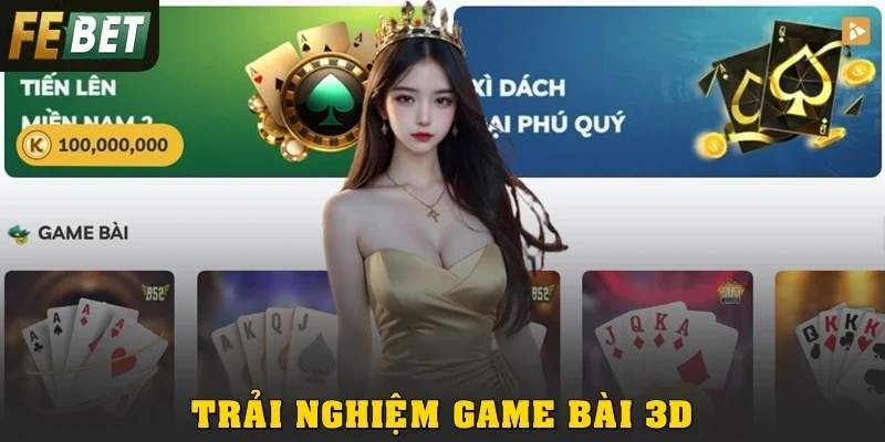 Trải nghiệm Game bài 3D