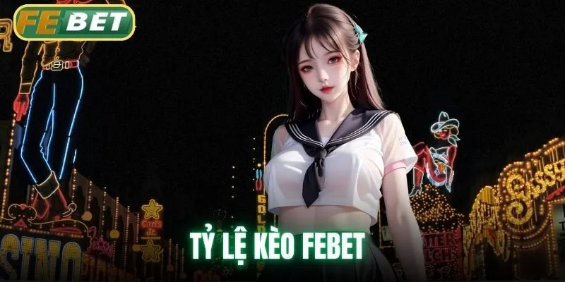 Tỷ Lệ Kèo Febet - Hướng Dẫn Đọc Hiểu Và Áp Dụng Hiệu Quả